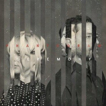 PHANTOGRAM - CEREMONY