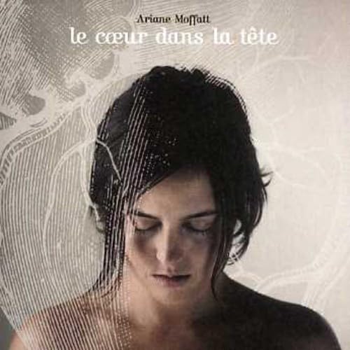 ARIANE MOFFATT - LE COEUR DANS LA TêTE (CD)