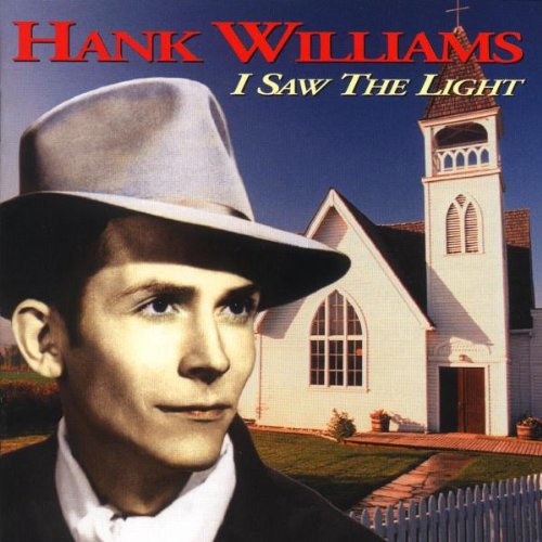 WILLIAMS SR, HANK - I SAW THE LIGHT