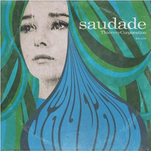 THIEVERY CORPORATION - SAUDADE