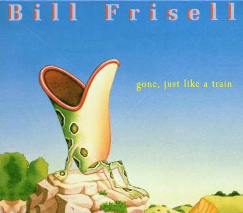 FRISELL, BILL - GONE, JUST LIKE...