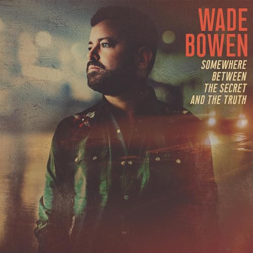 WADE BOWEN - SOMEWHERE BETWEEN THE SECRET AND THE TRUTH (CD)