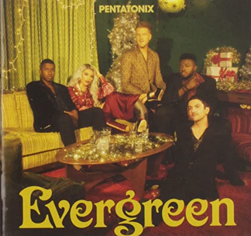 PENTATONIX - EVERGREEN