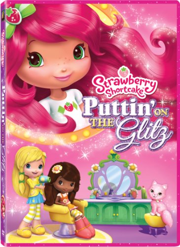 STAWBERRY SHORTCAKE: PUTTIN ON THE GLITZ