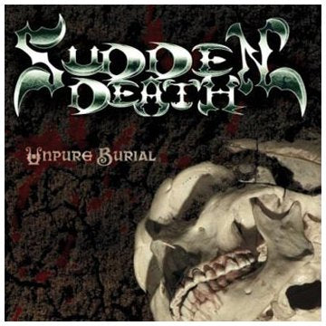 SUDDEN DEATH (METAL) - UNPURE BURIAL