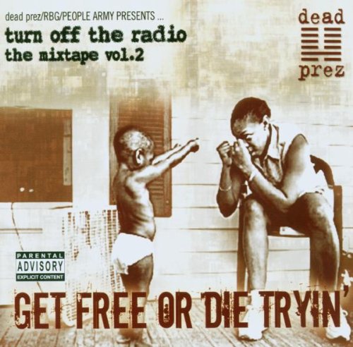 DEAD PREZ - GET FREE OR DIE TRYING