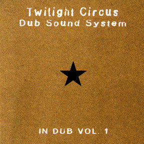TWILIGHT CIRCUS DUB SOUND SYSTEM  - IN DUB V1 (REISSUE)