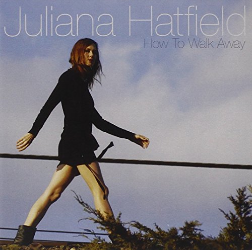 HATFIELD, JULIANA - HOW TO WALK AWAY