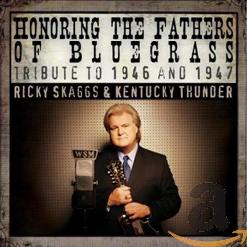 SKAGGS, RICKY AND KENTUCKY THUN - HONORING THE FATHERS OF BLUEGRASS