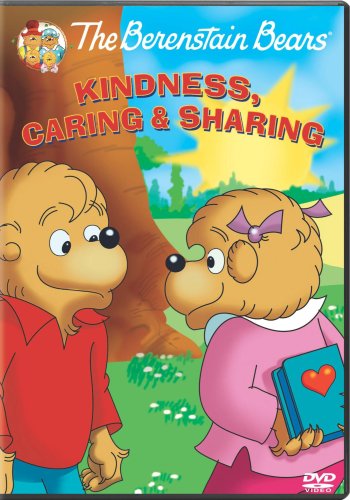 THE BERENSTAIN BEARS: KINDNESS, CARING AND SHARING