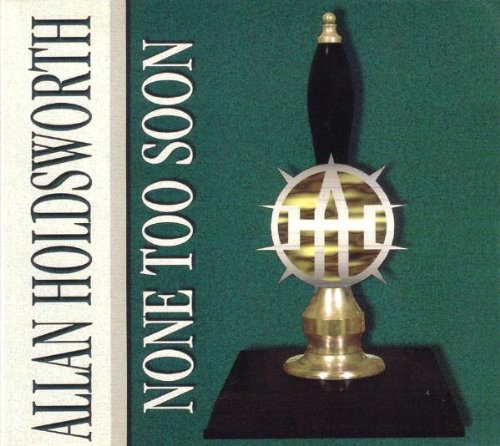 HOLDSWORTH, ALLAN - NONE TOO SOON (REMASTERED)