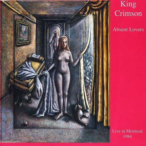 KING CRIMSON - ABSENT LOVERS: LIVE IN MONTREAL 1984