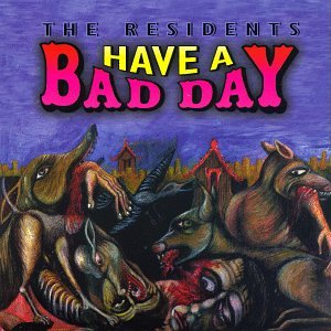 RESIDENTS - HAVE A BAD DAY