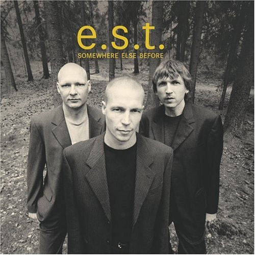 E.S.T. - SOMEWHERE ELSE BEFORE