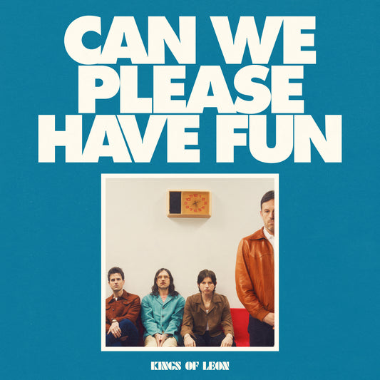 KINGS OF LEON  - CAN WE PLEASE HAVE FUN