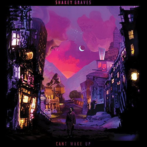 SHAKEY GRAVES - CAN'T WAKE UP