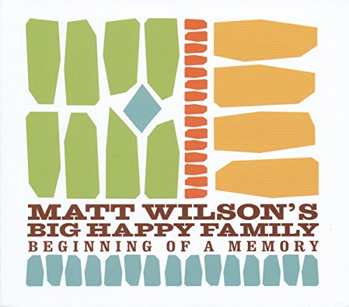 MATT WILSON'S BIG HAPPY FAMILY - BEGINNING OF A MEMORY