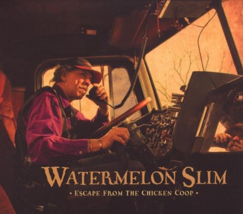 WATERMELON SLIM - ESCAPE FROM THE CHICKEN COOP