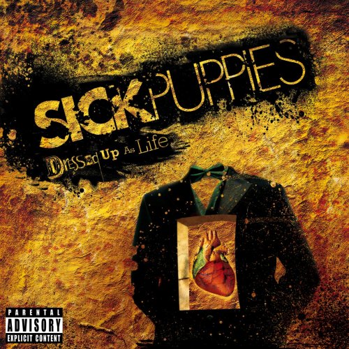 SICK PUPPIES - DRESSED UP AS LIFE