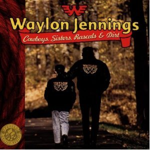 JENNINGS, WAYLON  - COWBOYS, SISTERS, RASCALS & DIRT