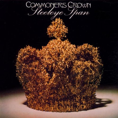 STEELEYE SPAN - COMMONER'S CROWN