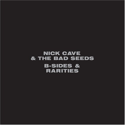 CAVE, NICK & BAD SEEDS - B-SIDES & RARITIES