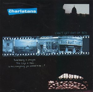 THE CHARLATANS (UK) - CAN'T GET OUT OF BED