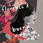 K, FLORENCE - BUENA VIDA EN CONCERT