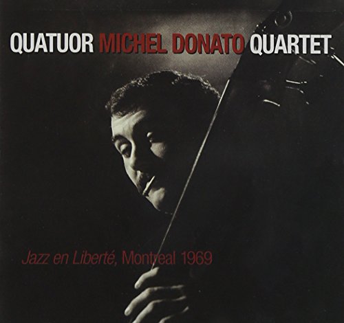 DONATO, MICHEL QUARTET  - JAZZ ENLIBERTE MONTREAL