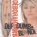 HARRY, DEBBIE - DEF DUMB & BLONDE