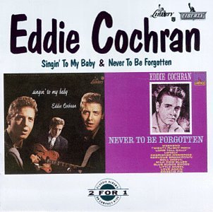 COCHRAN, EDDIE - SINGIN TO MY BABY / NEVER FORGOTTEN