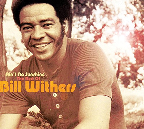 WITHERS, BILL - AIN'T NO SUNSHINE: THE BEST OF BILL WITHERS