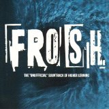 VARIOUS - FROSH THE "UNOFFICIAL" SOUNDTRACK OF HIGHER LERNING