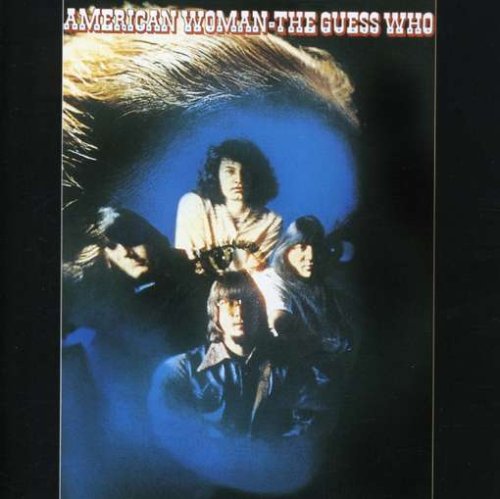 GUESS WHO  - AMERICAN WOMAN