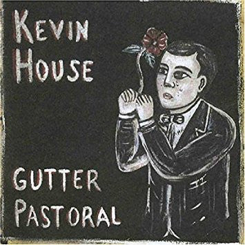 HOUSE, KEVIN  - GUTTER PASTORAL
