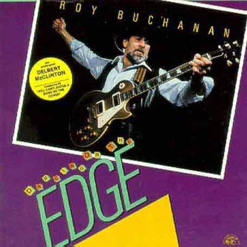 ROY BUCHANAN - DANCING ON THE EDGE