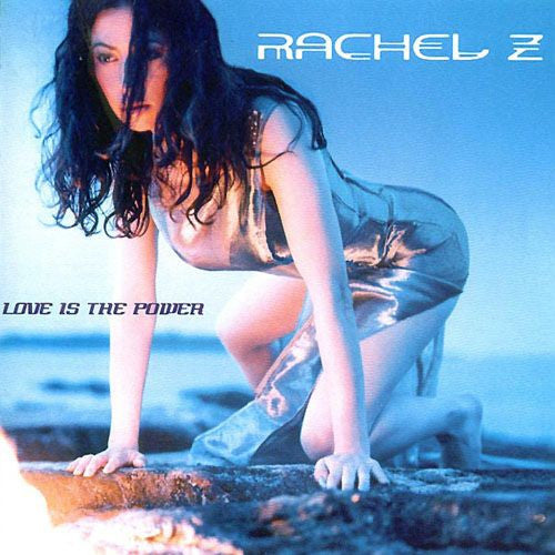 Z, RACHEL  - LOVE IS THE POWER