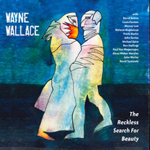 WAYNE WALLACE - THE RECKLESS SEARCH FOR BEAUTY [CD]