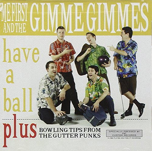 ME FIRST AND THE GIMME GIMMES - HAVE A BALL