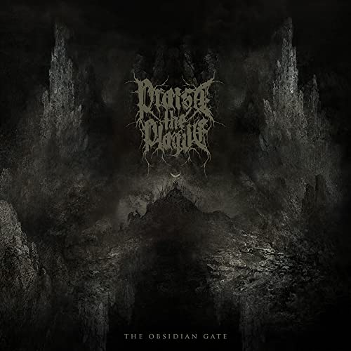 PRAISE THE PLAGUE - THE OBSIDIAN GATE (CD)