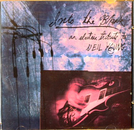 VARIOUS ARTISTS (TRIBUTE) - INTO THE BLACK: AN ELECTRIC TRIBUTE TO NEIL YOUNG