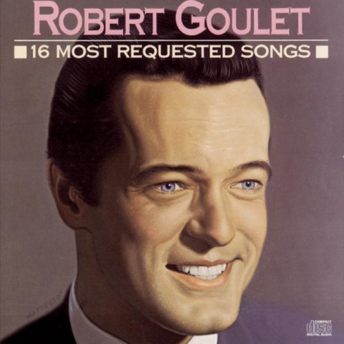 GOULET, ROBERT - 16 MOST REQUESTED SONGS