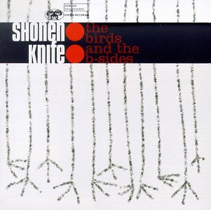 SHONEN KNIFE - THE BIRDS & THE B-SIDES