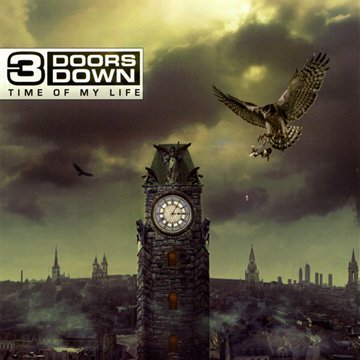 3 DOORS DOWN - TIME OF MY LIFE