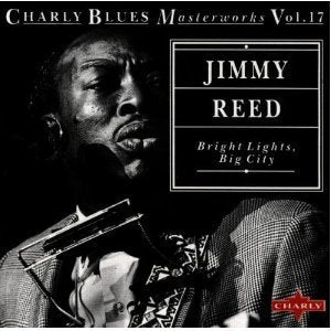 REED, JIMMY - BRIGHT LIGHTS BIG CITY: CHARLY BLUES MASTERWORK 17