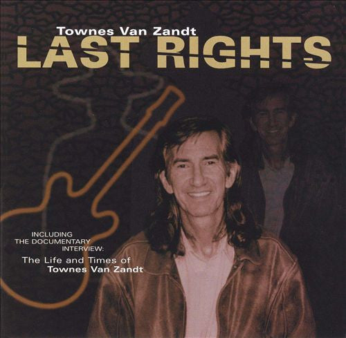 VAN ZANDT, TOWNES  - LAST RIGHTS