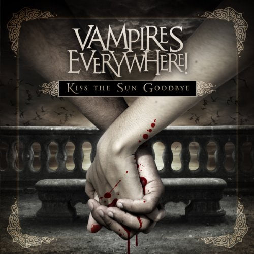 VAMPIRES EVERYWHERE - KISS THE SUN GOODBYE