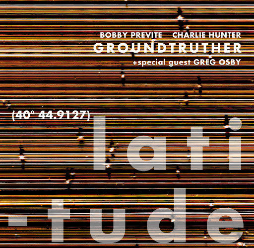 GROUNDTRUTHER  - LATITUDE