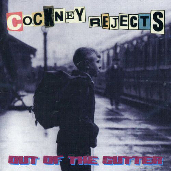 COCKNEY REJECTS  - OUT OF THE GUTTER