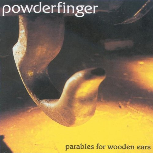 POWDERFINGER - PARABLES FOR WOODEN EARS